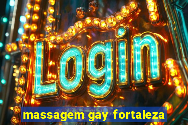 massagem gay fortaleza
